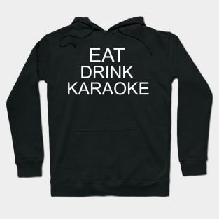 Eat Drink Karaoke Hoodie